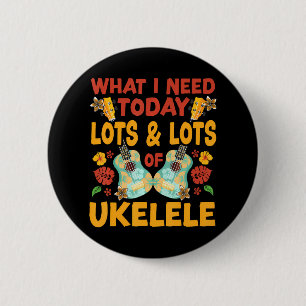 Hawaiian Ukulele Uke Was ich heute brauche ist vie Button
