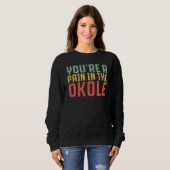 Hawaiian You Are a Pain in the Okole Hawaii Pineap Sweatshirt (Vorne ganz)