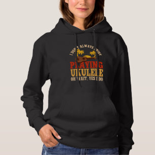 Hawaiianische Ukulele Uke Ich habe nicht immer Spa Hoodie