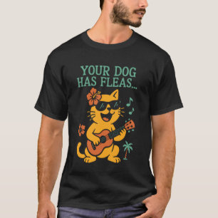 Hawaiianische Ukulele Uke Katze Dein Hund Hat Flöh T-Shirt
