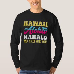 Hawaiianischer Aloha Mahalo und ein Lei für Sie Ha T-Shirt