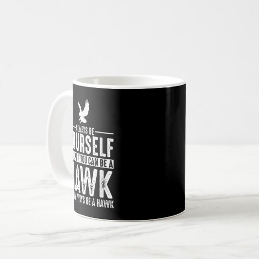 Hawk - Seien Sie immer selbst, außer wenn Sie Kaffeetasse (Vorderseite Links)