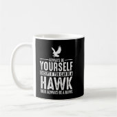 Hawk - Seien Sie immer selbst, außer wenn Sie Kaffeetasse (Links)
