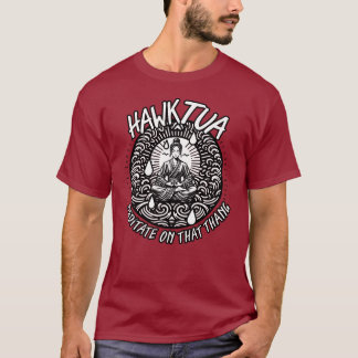 Hawk Tua Meditate auf dem Thang-T - Shirt