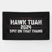 Hawk Tuah 2024 Spit über dieses Thema Präsident Banner (Horizontal)