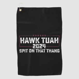 Hawk Tuah 2024 Spuck Auf Dieses Ding Präsident  Golfhandtuch