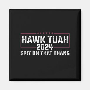 Hawk Tuah 2024 Spuck Auf Dieses Ding Präsident  Magnet