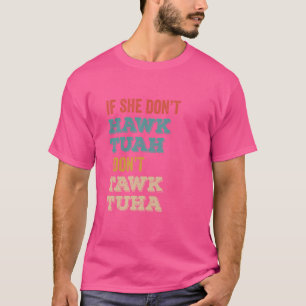 Hawk Tuah 24 Spit auf diesem Thang Funny Meme Retr T-Shirt