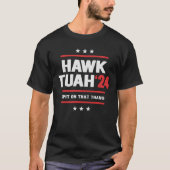 Hawk Tuah 24 Spit auf diesem Thang Funny Meme T-Shirt (Vorderseite)