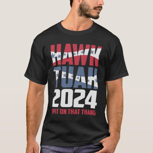 Hawk Tuah 24 Spit auf diesem Thang Sarcastic T-Shirt (Vorderseite)
