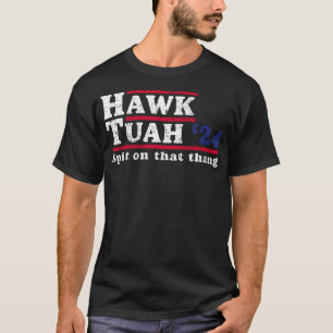 Hawk Tuah 24 Spit auf diesem Thang T-Shirt