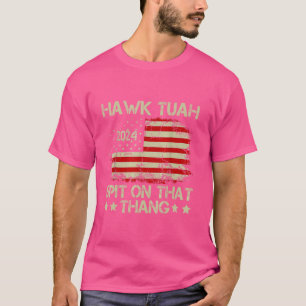 Hawk Tuah 24 Spit auf diesem Thang T-Shirt