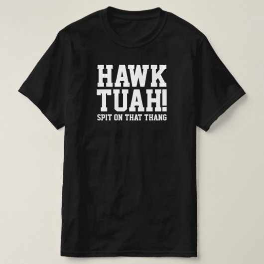 HAWk TUAH! Spinnen auf diesem Ding - T - Shirt (Design vorne)