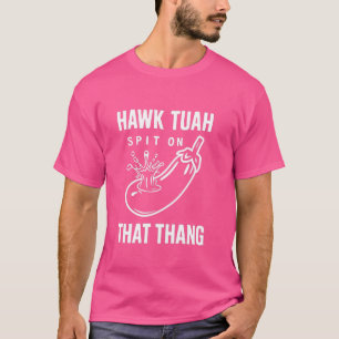 Hawk Tuah Spit auf diesem Ding, lustiger viraler T T-Shirt