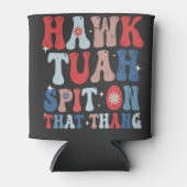Hawk Tuah Spit auf diesem großartigen amerikanisch Dosenkühler (Vorderseite)