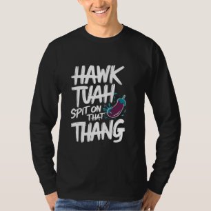 Hawk Tuah Spit auf diesem Thang Funny Viral Trend T-Shirt
