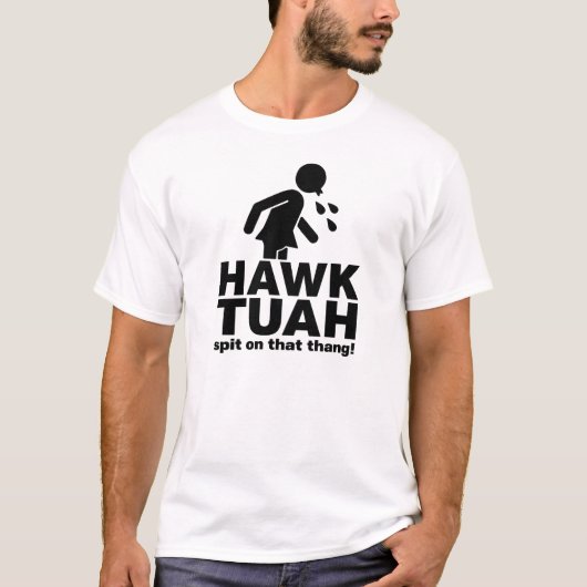 Hawk Tuah! Spread auf diesem Thang T-Shirt (Vorderseite)