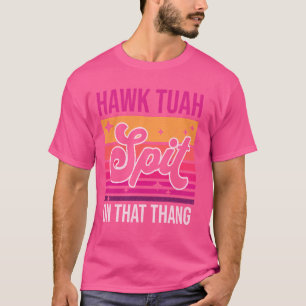 Hawk Tuah, spucken auf diesem Thang Funny Viral Me T-Shirt