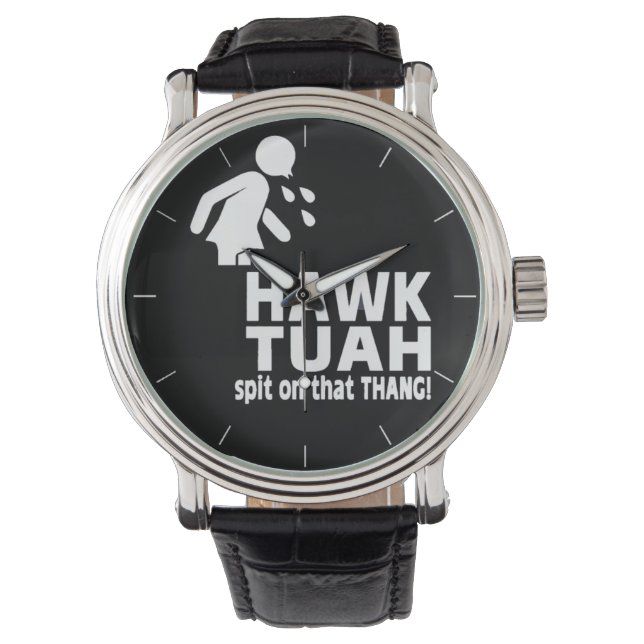 HAWK TUAH spuckt darauf Armbanduhr (Vorderseite)