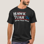 Hawk-Tush-Spit auf diese Sache Präsidentschaftskan T-Shirt (Vorderseite)