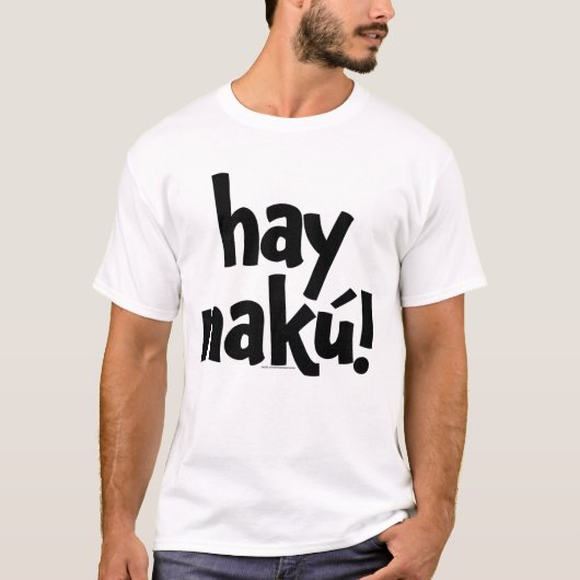 Hay Naku! ("ay nako") OFFIZIELLER T - Shirt (Vorderseite)