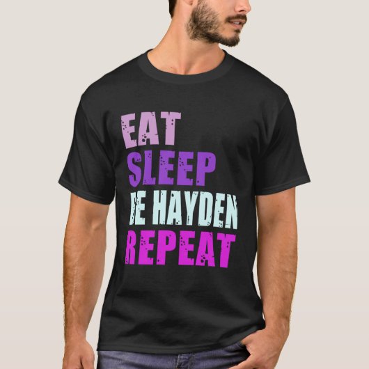Hayden Eat Sleep Be Repeat Hayden T-Shirt (Vorderseite)