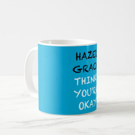 Hazel Grace glaubt, dass es dir gut geht Tasse (Vorderseite Links)