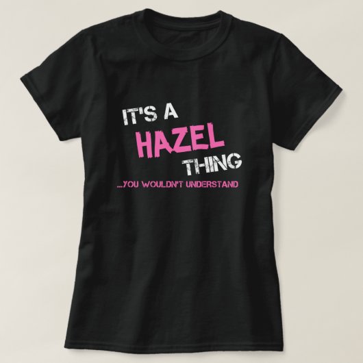 Hazel, was man T - Shirt nicht verstehen würde (Design vorne)