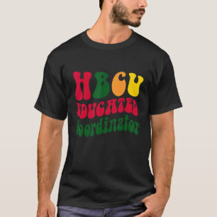 Hbcu Educated Coordinator Black Uni Alumni App T-Shirt