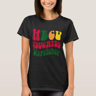 HBCU Educated Dispatcher Black Uni Alumni Appa T-Shirt