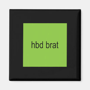 Hbd Brat Birthday Green Funny Meme Gen Z Adult Sie Magnet