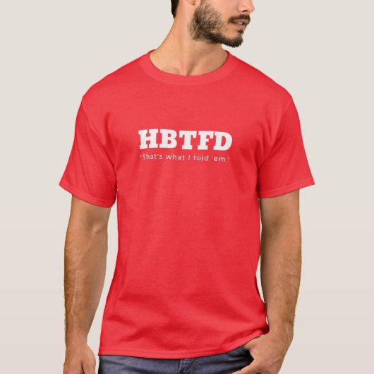 HBTFD, das habe ich gesagt, Fußballfans T-Shirt (Vorderseite)