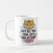 He All you Cool Cats and Kittens | Tiger King Kaffeetasse (Links)
