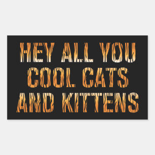 He All you Cool Cats and Kittens   Tiger Print Rechteckiger Aufkleber