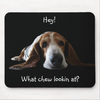 He! An, welchem Kauen lookin? Mousepad