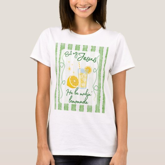 He Be Makin' Lemonade T-Shirt (Vorderseite)
