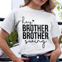 He Brother Brother Swing, Baseball Gift T - Shirt