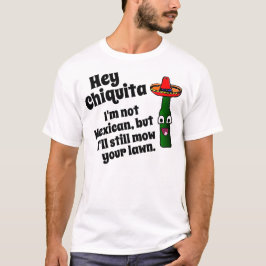 He Chiquita, mähe ich Ihren Rasen T-Shirt