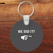 He Did It Funny Joke Saying Slogan Humor Schlüsselanhänger (Vorderseite)