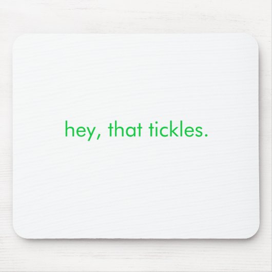 he, dieses Tickles. Mousepad (Vorne)