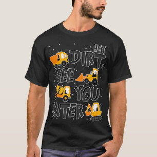 He Dirt sehen Sie später Grabboy T-Shirt