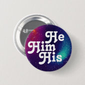 He/Him/His kundengerechtes Galaxie-Pronomen Button (Vorne & Hinten)
