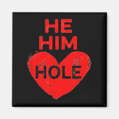 He Him Hole Heart Funny Valentines Day Magnet (Vorne)