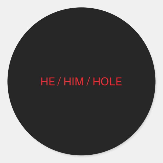 He Him Hole Shirt Funny Sarcastic Valentine's Day Runder Aufkleber (Vorderseite)