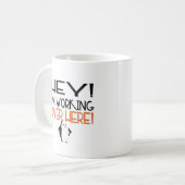 He! Ich arbeite hier! Kaffeetasse (Vorderseite Links)