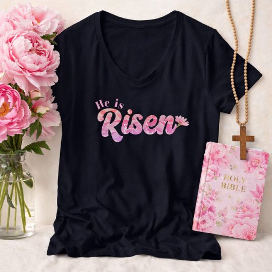 He Is Risen Pink Floral Bold Lettering Easter T-Shirt