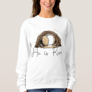 He is Risen Sweatshirt