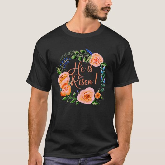 HE IS RISEN with Beautiful Floral Wreath EASTER T-Shirt (Vorderseite)