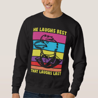 He Laughs Best That Laughs Last Kookaburra Bird Sweatshirt