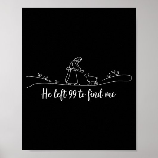 He Left 99 To Find Me Easter Christian Bible Jesus Poster (Vorne)